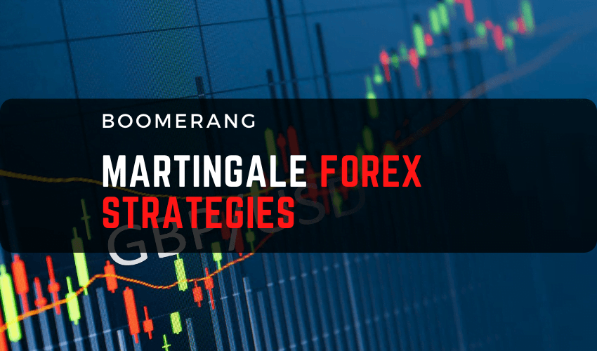 Boomerang – Martingale Forex Strategies