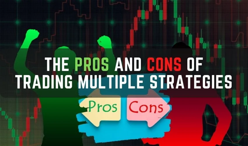 The Pros and Cons of Trading Multiple Strategies