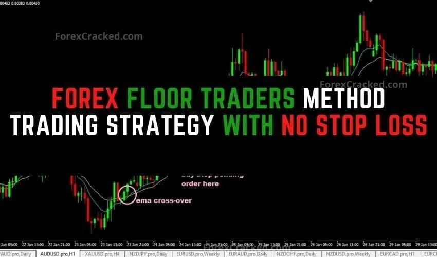 Forex Floor Traders Method Trading Strategy With No Stop Loss